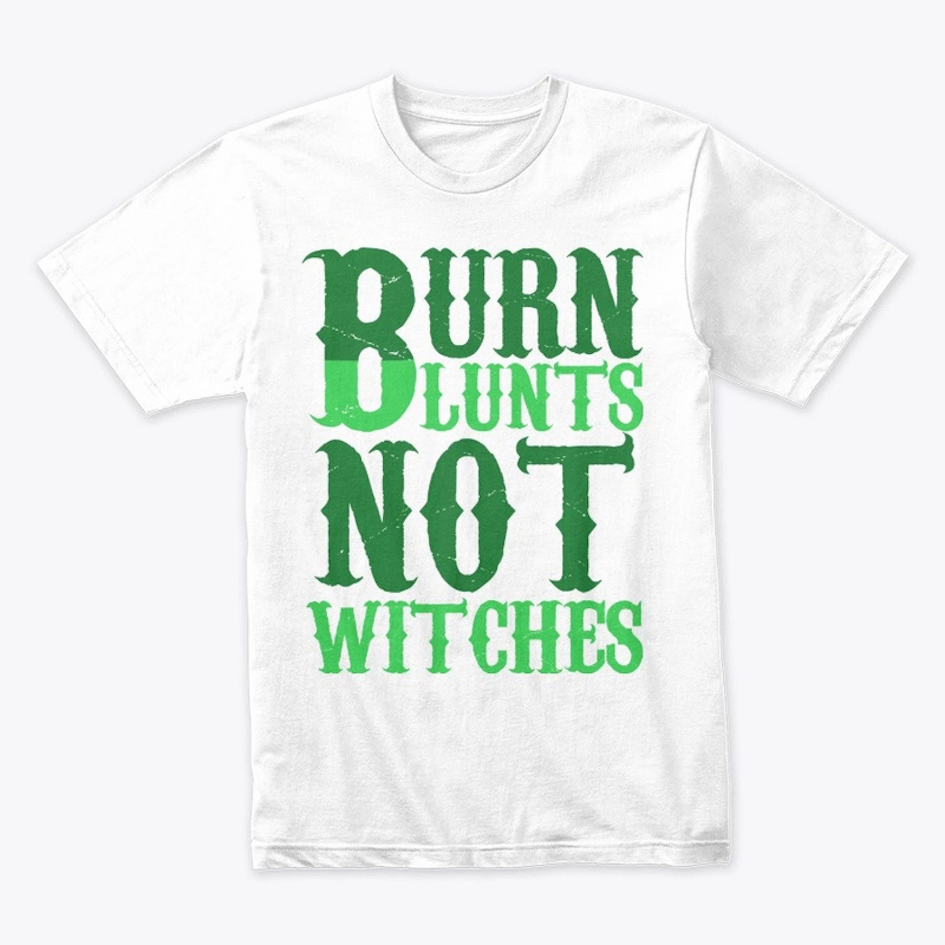 Burn Blunts Not Witches 